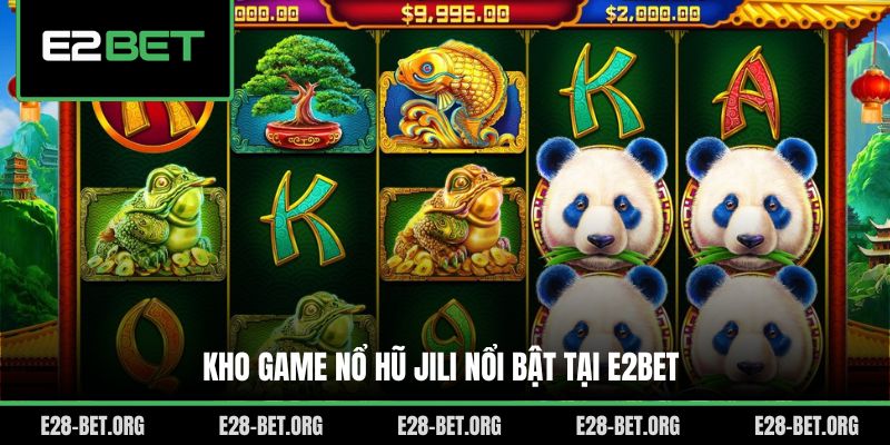 Kho game nổ hũ Jili nổi bật tại E28bet