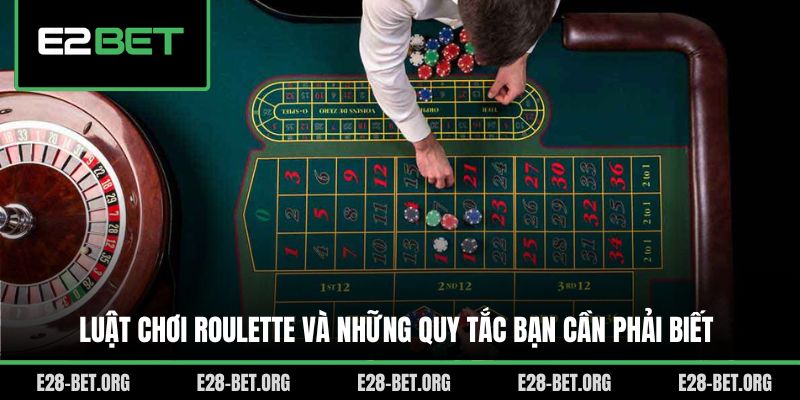 Luật Chơi Roulette Và Những Quy Tắc Bạn Cần Phải Biết