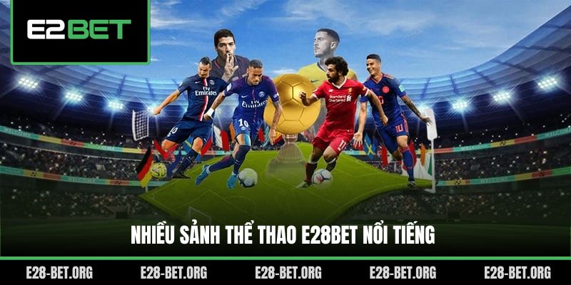 Nhiều sảnh thể thao E28bet nổi tiếng
