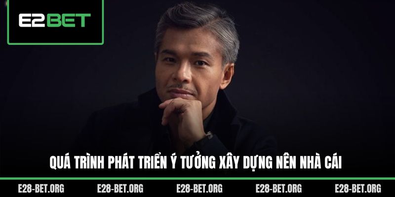 Quá trình phát triển ý tưởng xây dựng nên nhà cái